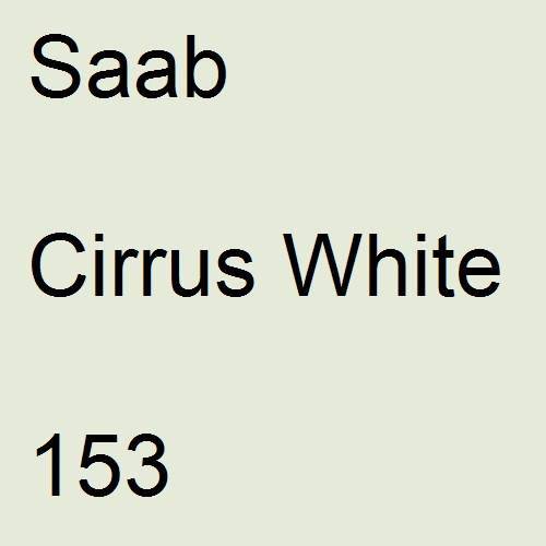 Saab, Cirrus White, 153.